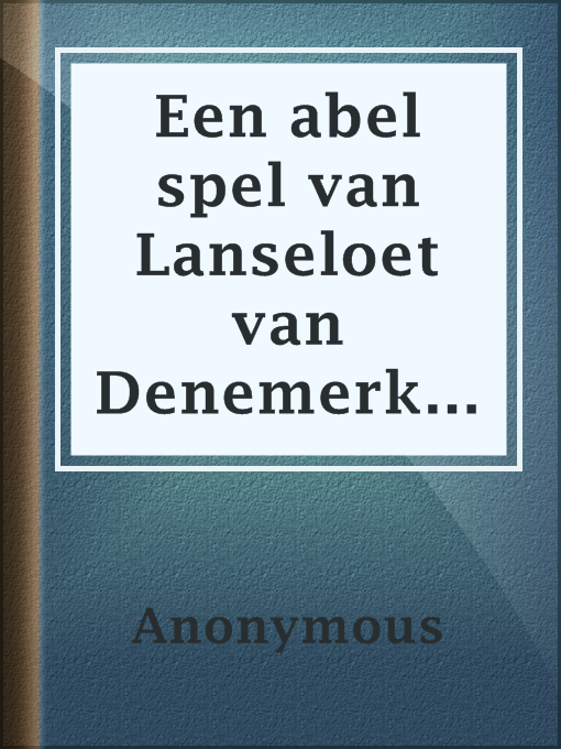 Title details for Een abel spel van Lanseloet van Denemerken by Anonymous - Available